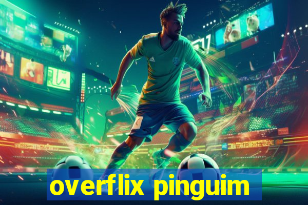 overflix pinguim